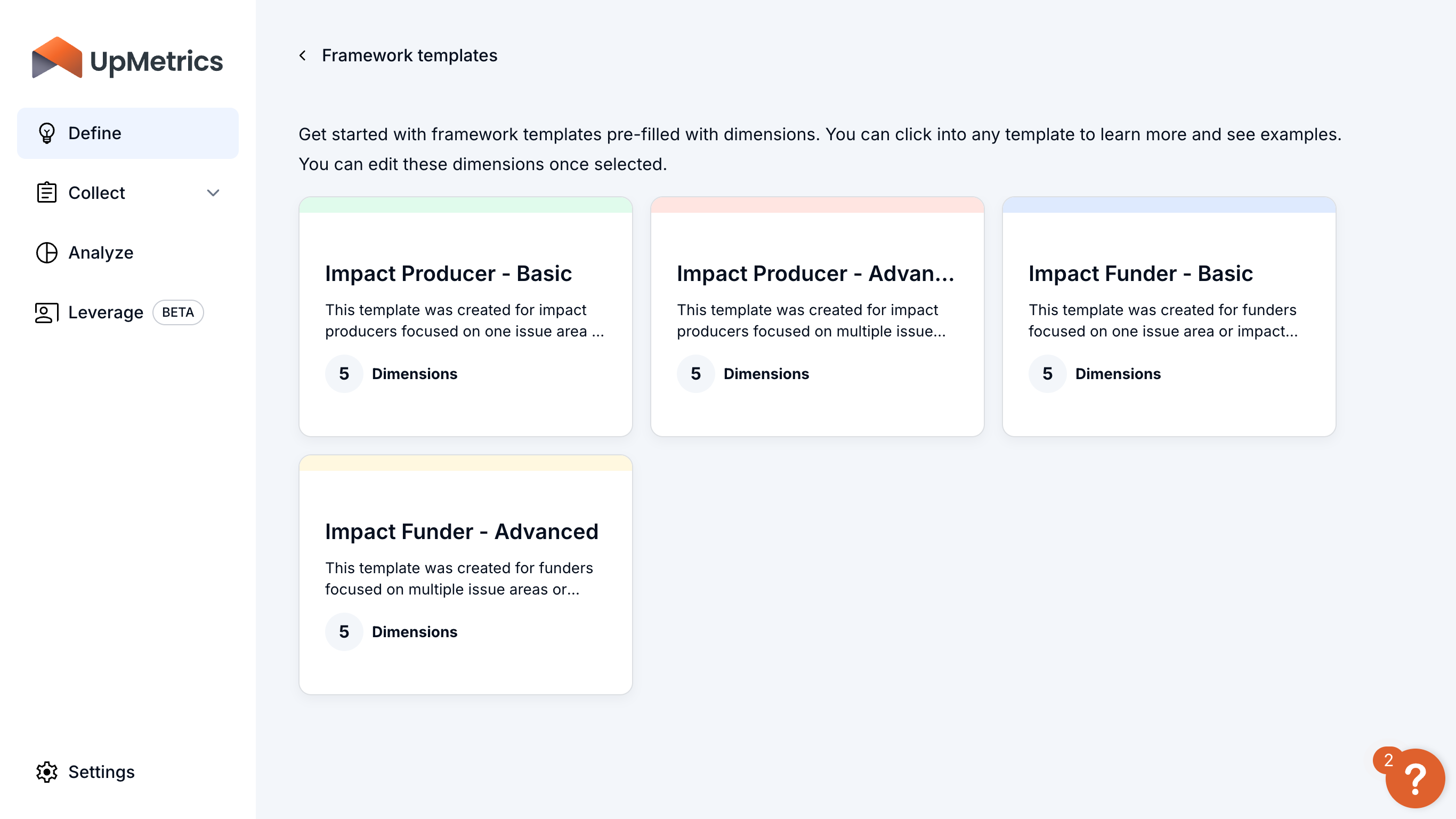 There are basic and advanced templates with different pre-set features based on how complex your impact framework might be.