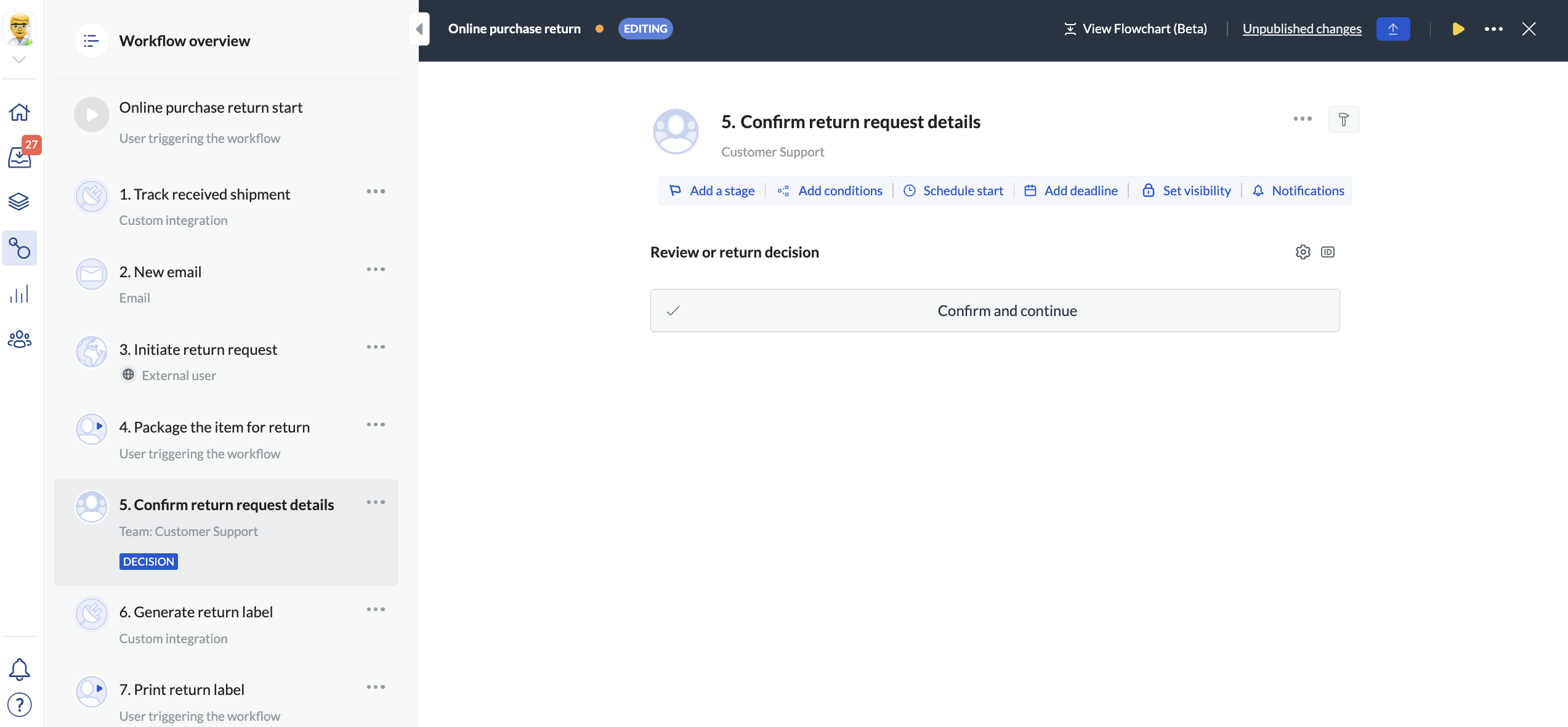Improvement lies at the heart of great customer service. With detailed data, you can analyze each instance and make improvements. 
You know who was assigned to a step.