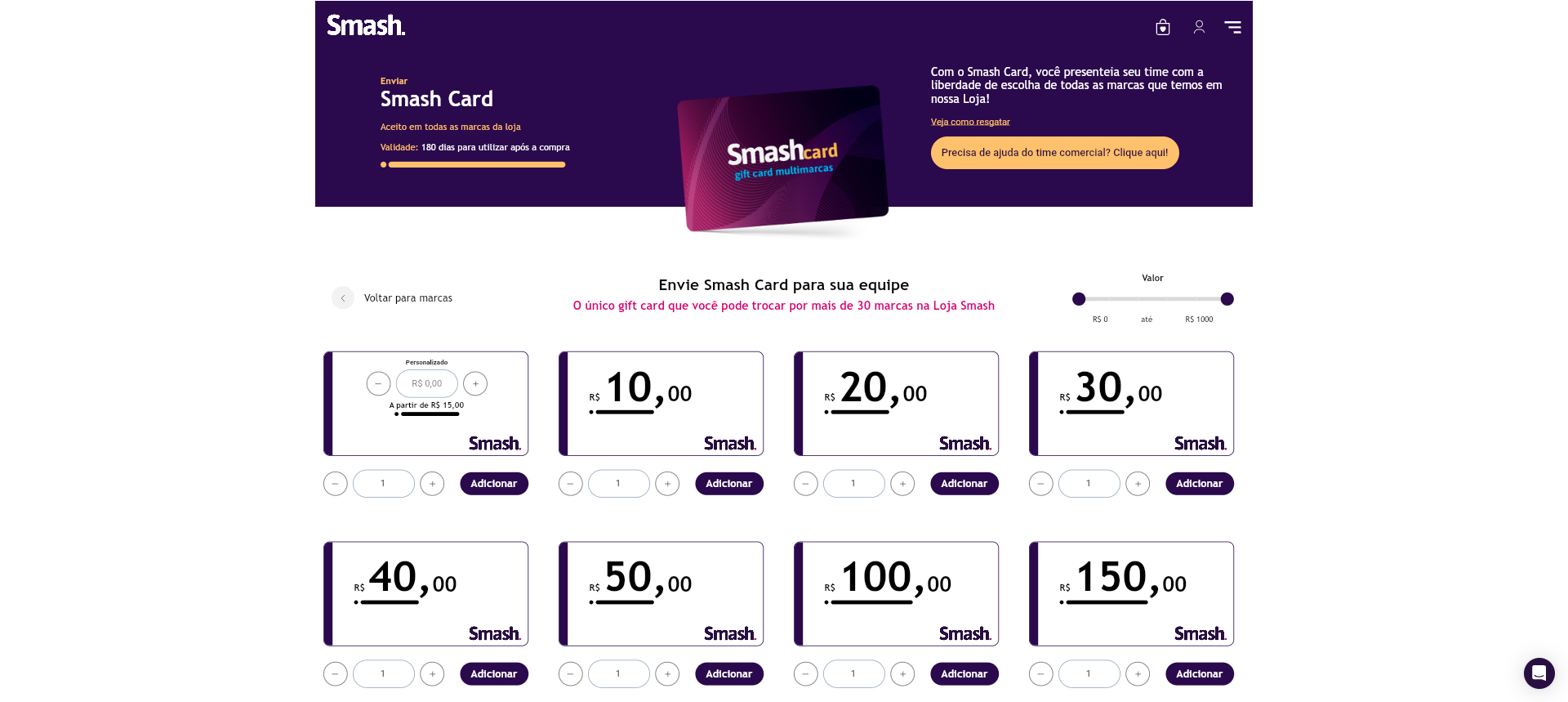 Escolha o valor e a quantidade desejada.
Você também pode personalizar o valor do seu Smash Card.
Depois é só clicar em adicionar e seguir para seu carrinho de compras.