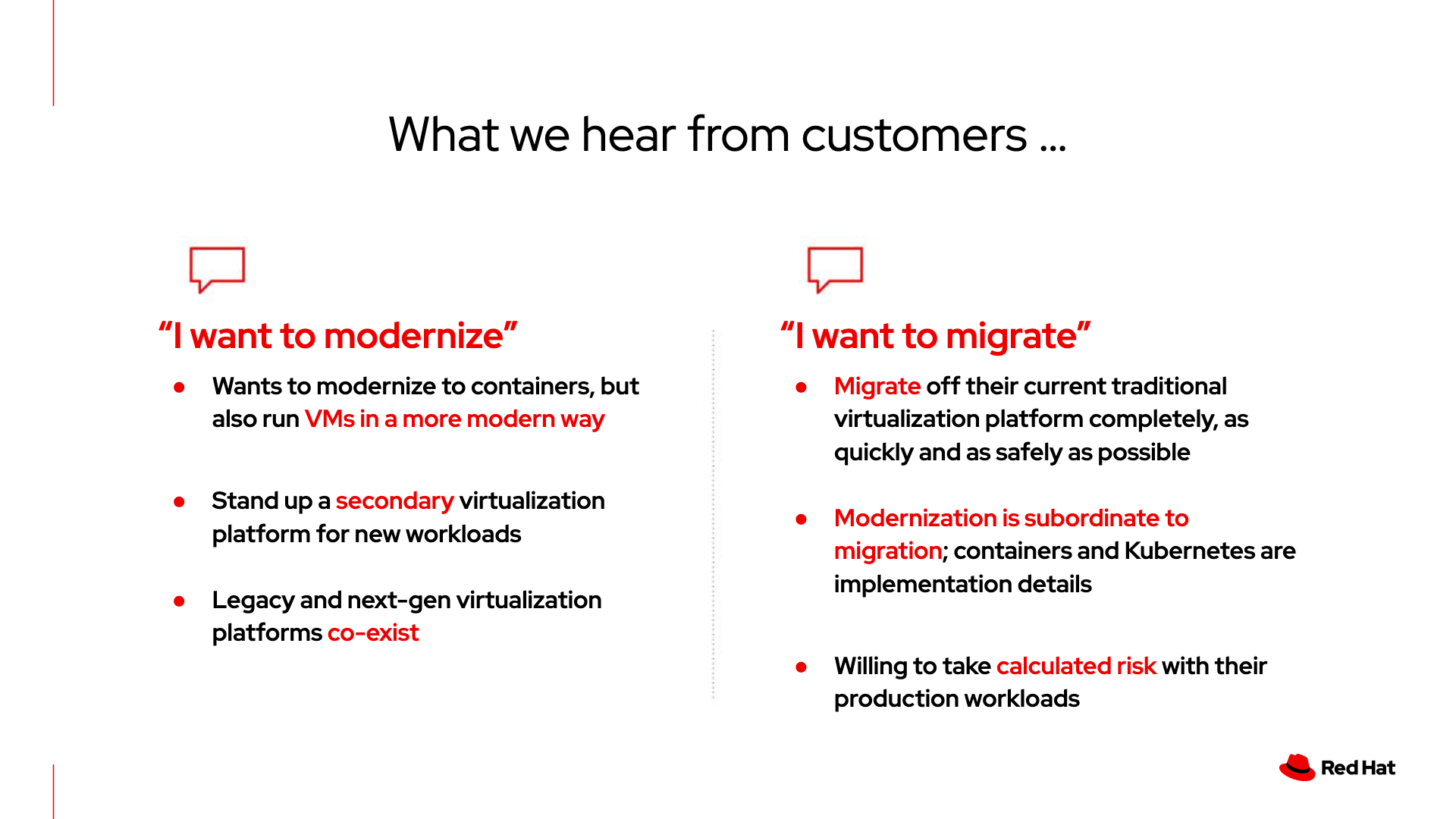 A big number of customers are reconsidering their virtualization platform at the moment.