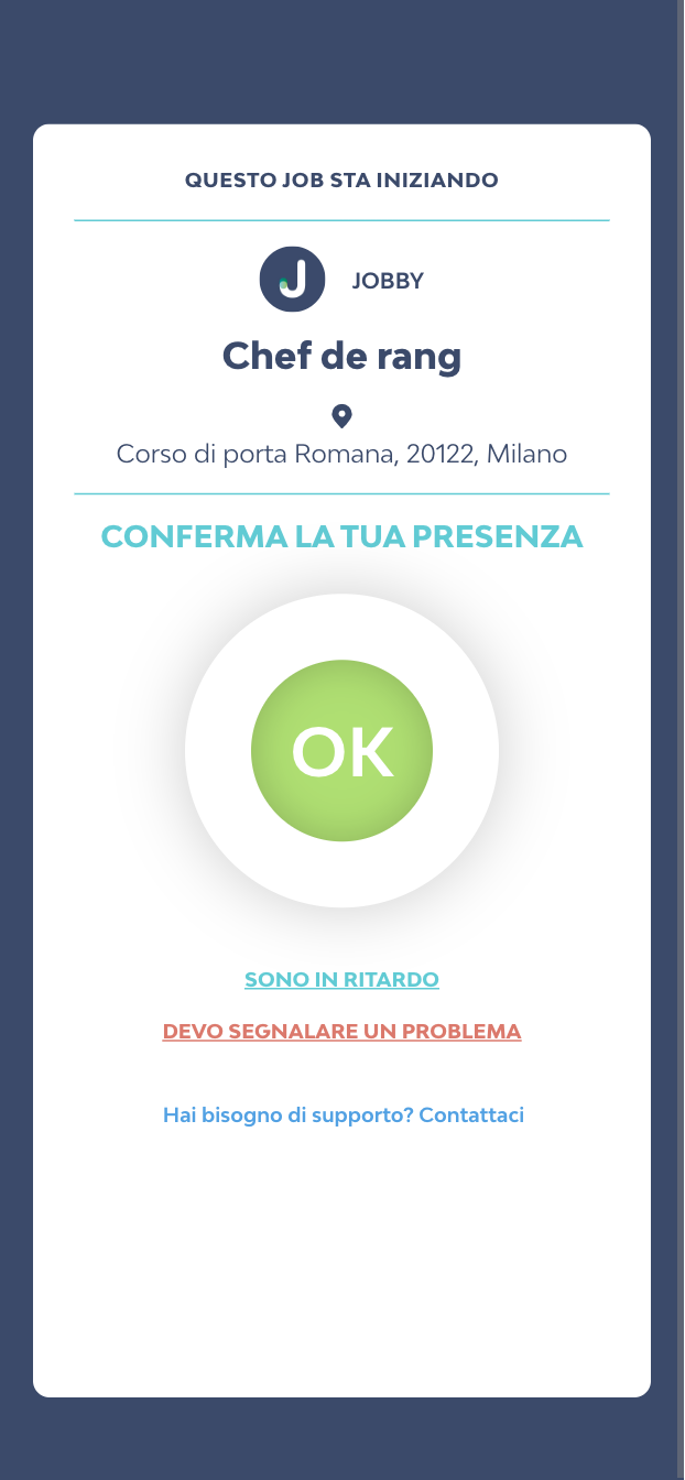 Per confermare la presenza e l'inizio del turno seleziona "OK". Altrimenti puoi segnalare un ritardo o un problema.