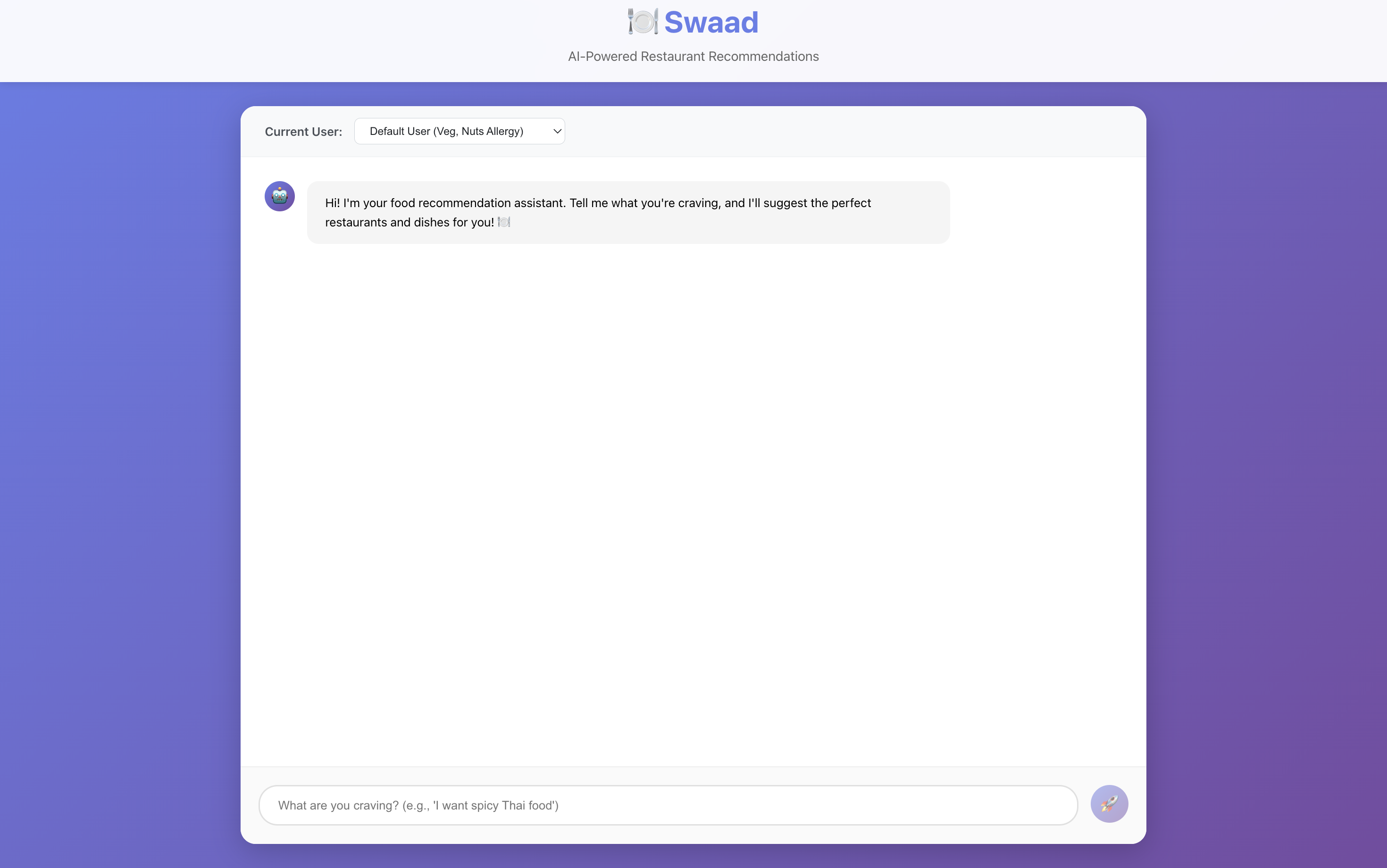 Start by entering what you're craving whether it's a dish or cuisine, to get diet-aware, allergen-safe, location-smart recommendations Or we can just Say Hi