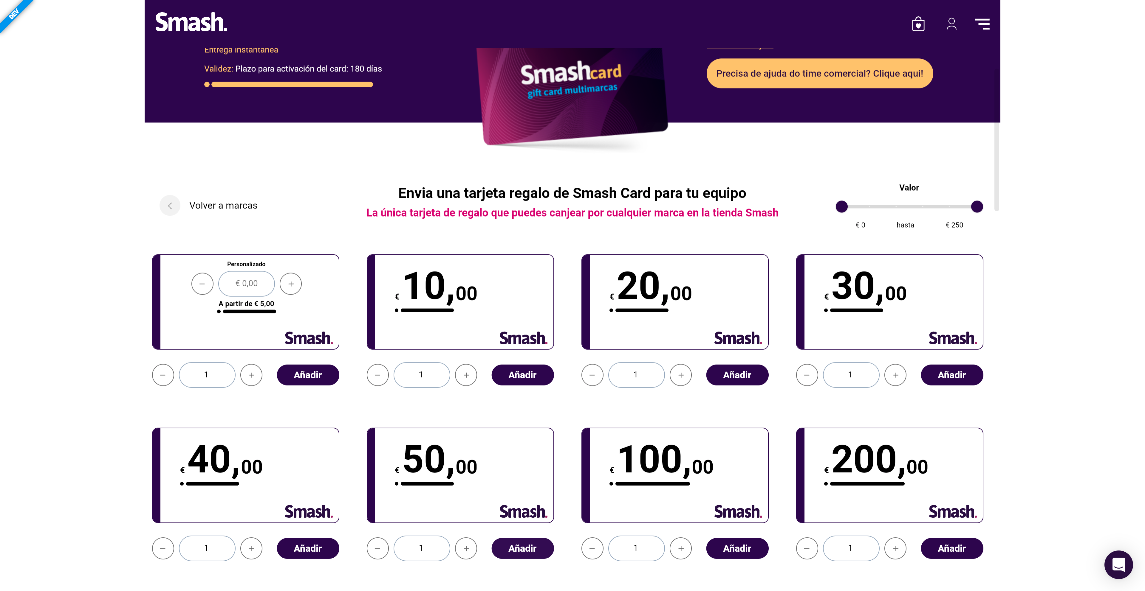 Elige el valor y la cantidad que quieras.
También puedes personalizar el valor de tu Smash Card.
Después solo tienes que hacer clic en añadir y seguir a tu cesta de compras.