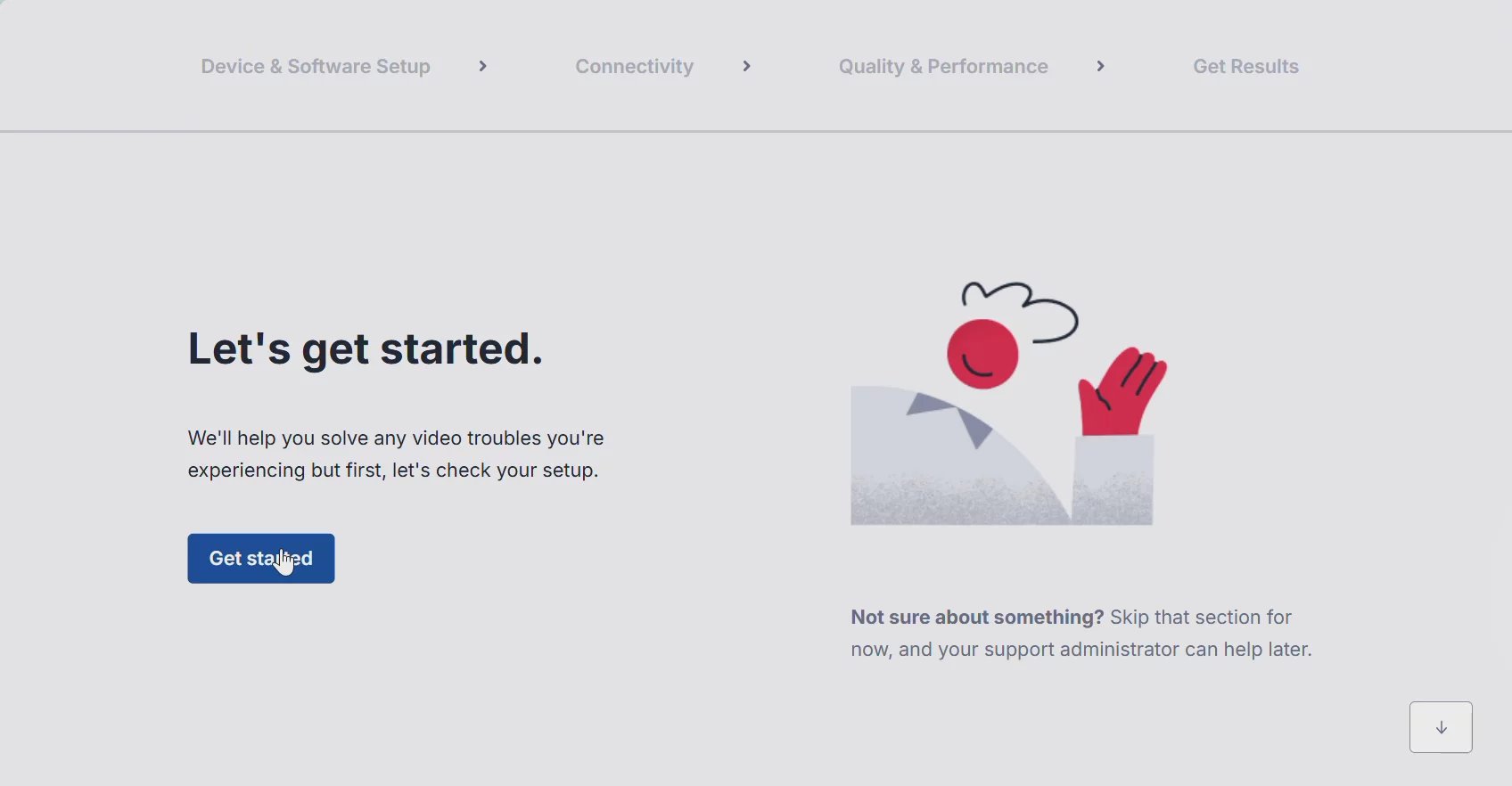 Click **Get started** to ensure your hardware and software environment is ready
